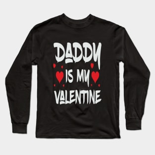 Daddy is my Valentine Long Sleeve T-Shirt